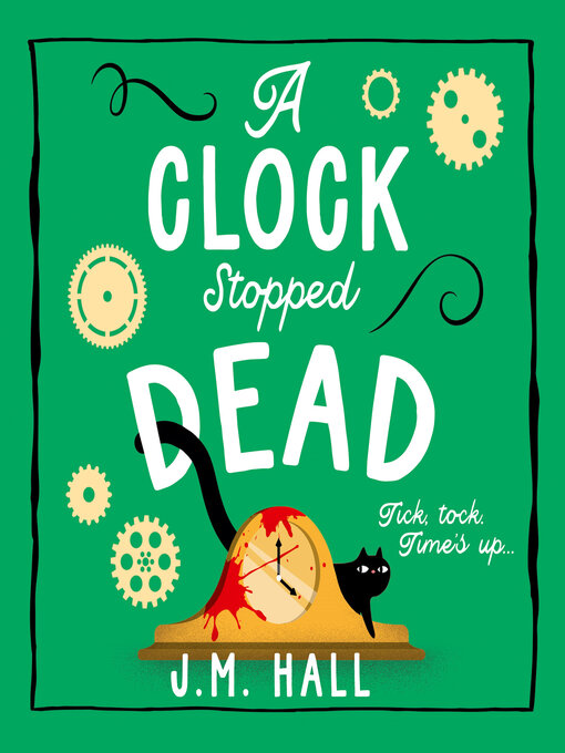 Title details for A Clock Stopped Dead by J.M. Hall - Available